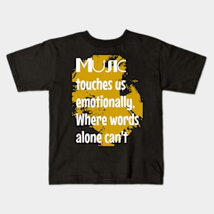 Music touches us, quote Kids T-Shirt